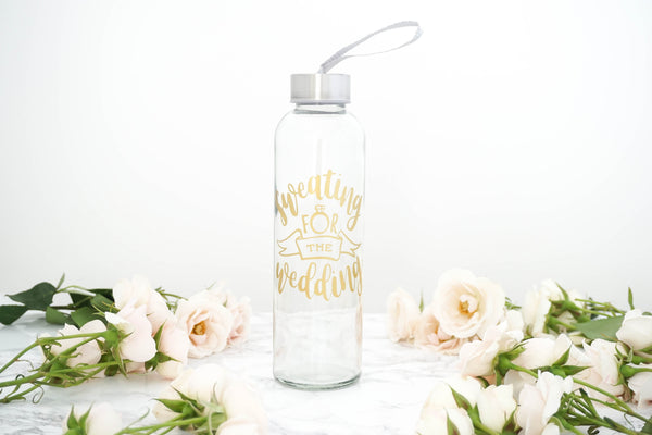 Sweating for the Wedding Glass Water Bottle Engagement Gift for Bride