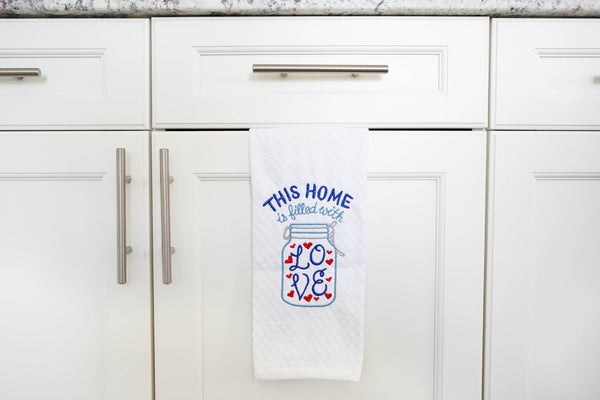 This Home is filled with Love Mason Jar Kitchen Towel Home Decor