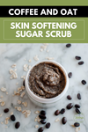 Coffee and Oat Skin Softening Sugar scrub