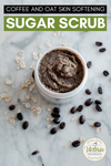 Coffee and Oat Skin Softening Sugar scrub