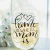 Home is where Mom is Wine Glass