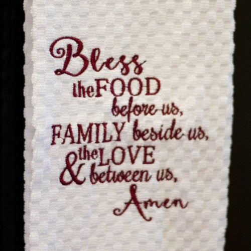 Bless the food before use, the family beside us and the love between us embroidered Kitchen towel