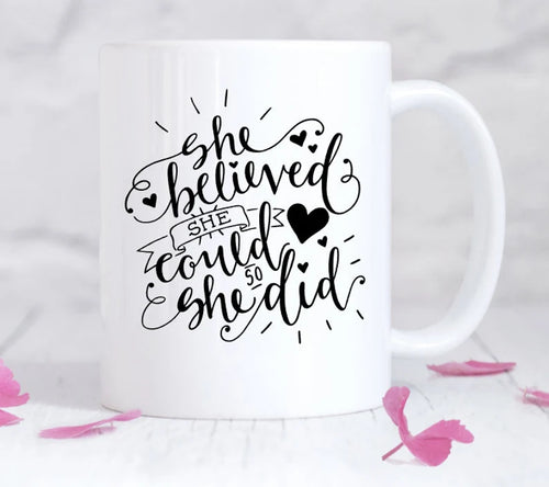 "She Believed She Could" Inspirational Mug - Dishwasher Safe - Gift for Mom, Graduation, Her