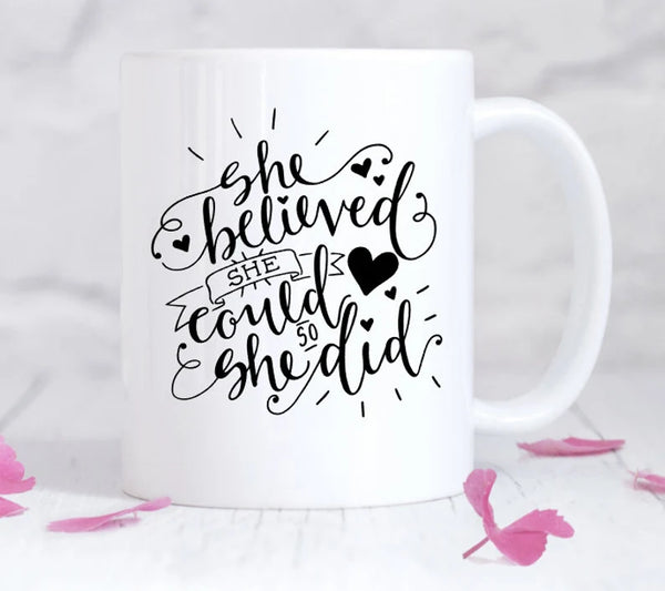 "She Believed She Could" Inspirational Mug - Dishwasher Safe - Gift for Mom, Graduation, Her