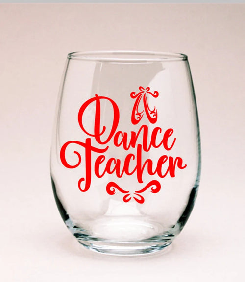 Dance Teacher Wine Glass - Recital Gift - Wine Teacher - Ballet Dancer - Stemless Glass"