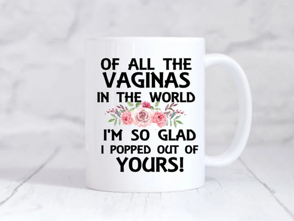 Funny Daughter to Mom Vagina Mug - Birthday Gift for Mom - "Glad I Popped Out of Yours"