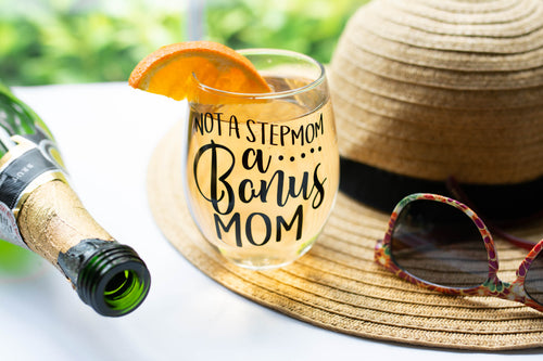 Not a Step Mom A Bonus Mom Stemless Wine Glass
