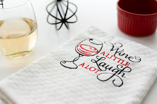 Wine a little laugh a lot embroidered Kitchen towel