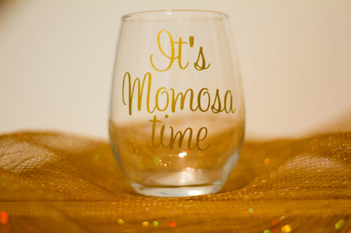 Funny Wine Glass/ Its Momosa Time