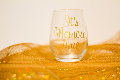 Funny Wine Glass/ Its Momosa Time
