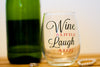Wine A little, laugh a lot Stemless Wine Glass